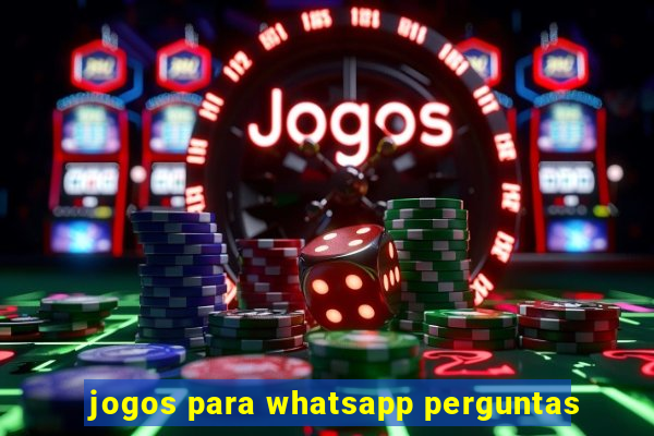 jogos para whatsapp perguntas