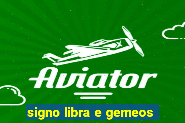 signo libra e gemeos