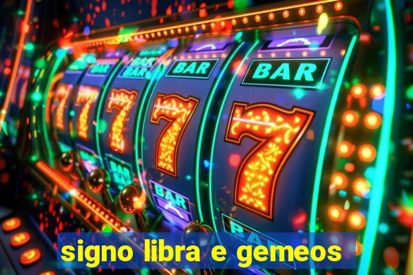 signo libra e gemeos