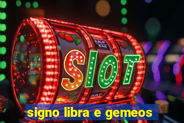 signo libra e gemeos