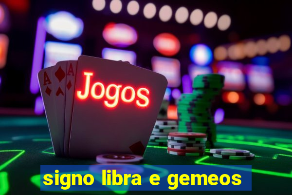 signo libra e gemeos