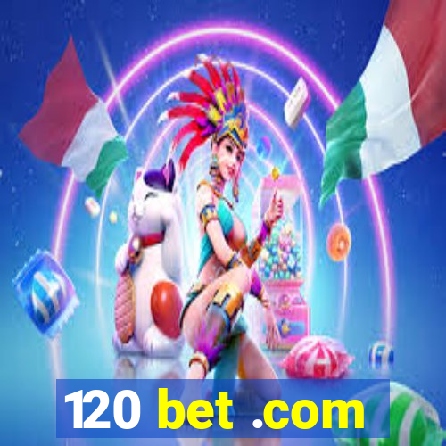 120 bet .com