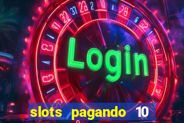 slots pagando 10 no cadastro