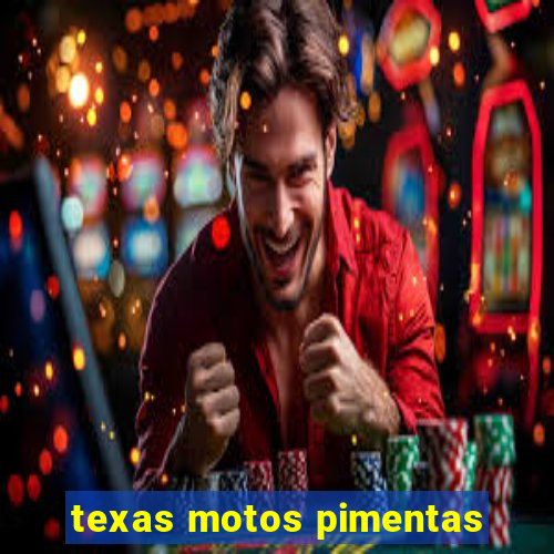 texas motos pimentas