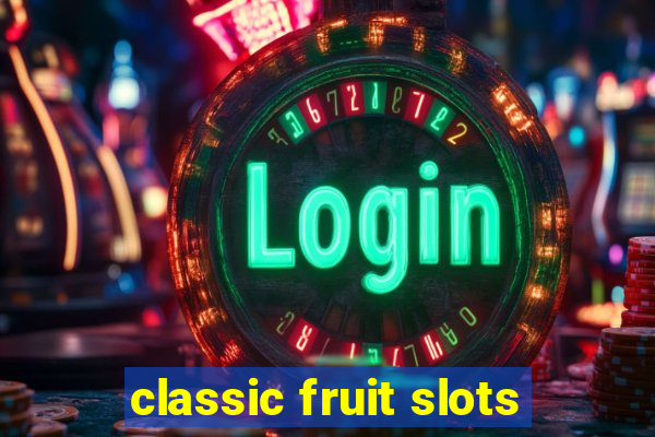 classic fruit slots