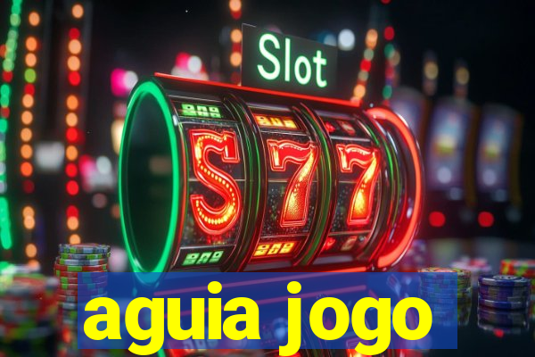 aguia jogo