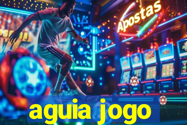 aguia jogo