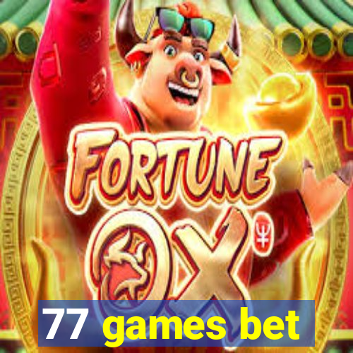 77 games bet