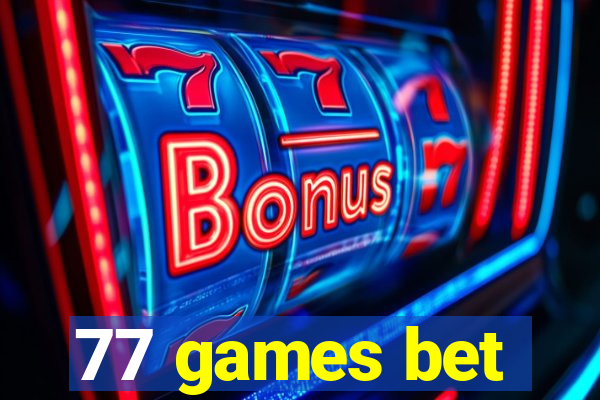 77 games bet