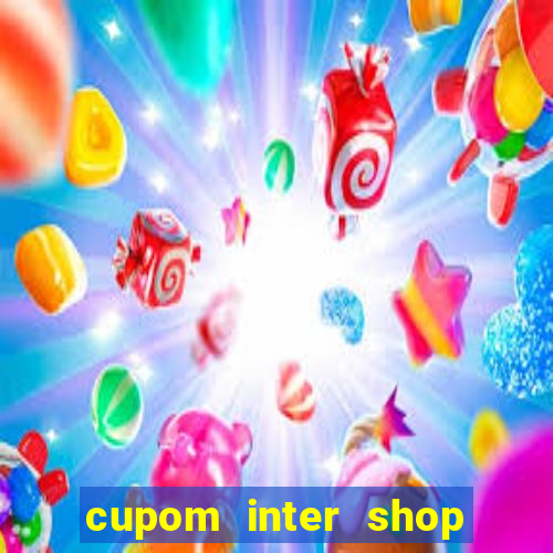 cupom inter shop casas bahia