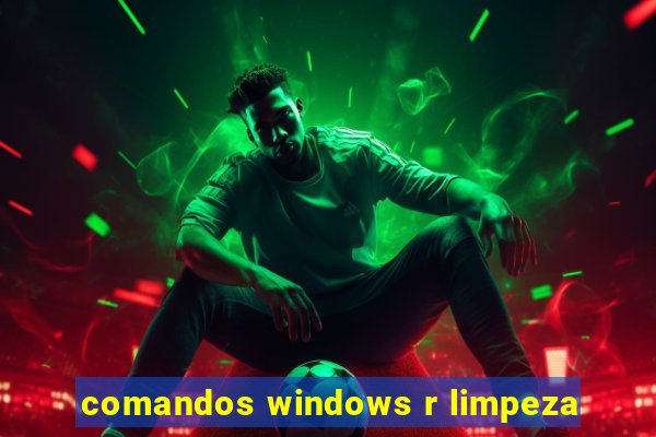 comandos windows r limpeza