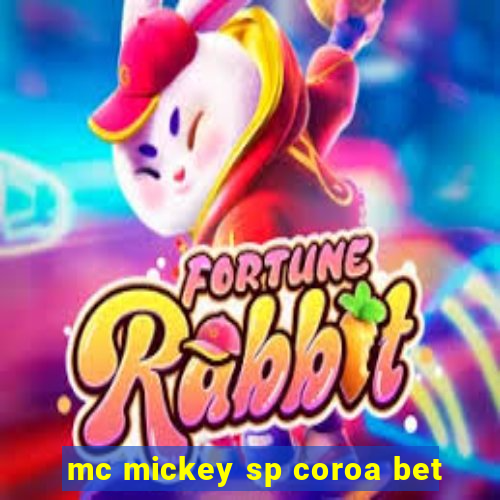 mc mickey sp coroa bet