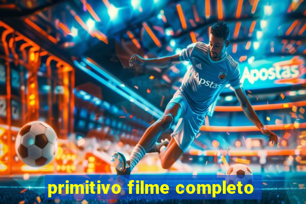 primitivo filme completo