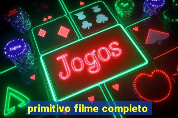 primitivo filme completo