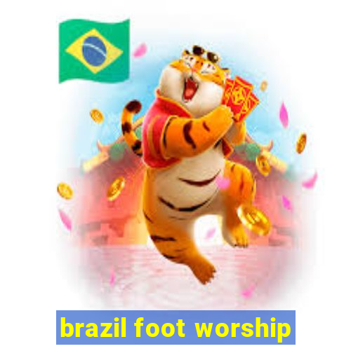 brazil foot worship