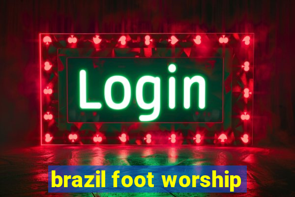 brazil foot worship