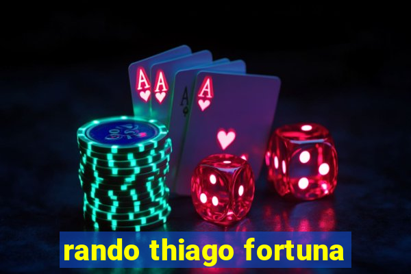 rando thiago fortuna