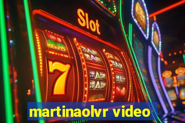 martinaolvr video