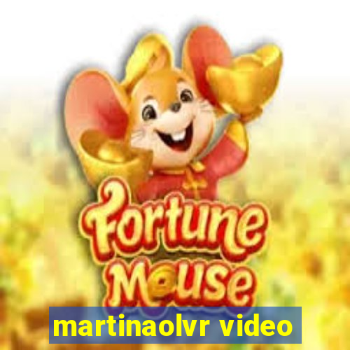 martinaolvr video