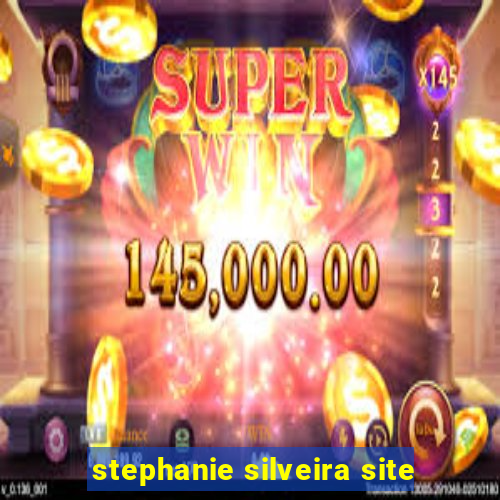 stephanie silveira site