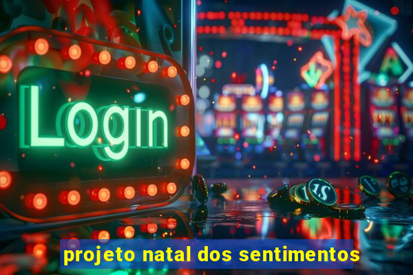 projeto natal dos sentimentos