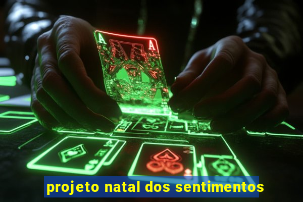 projeto natal dos sentimentos