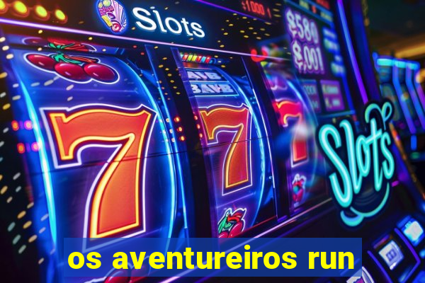 os aventureiros run