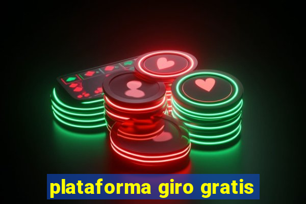 plataforma giro gratis