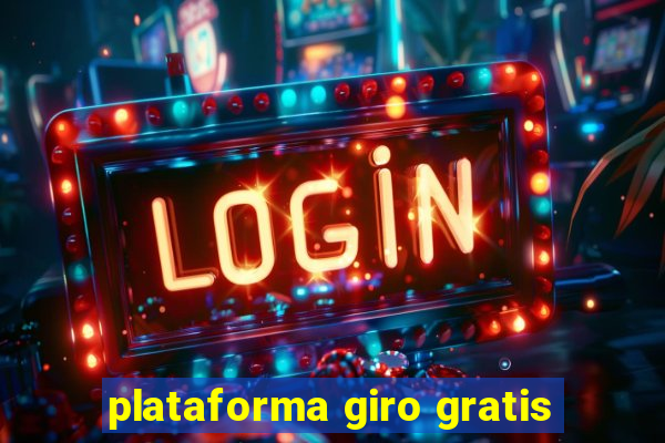 plataforma giro gratis