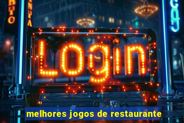 melhores jogos de restaurante