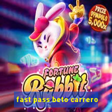 fast pass beto carrero