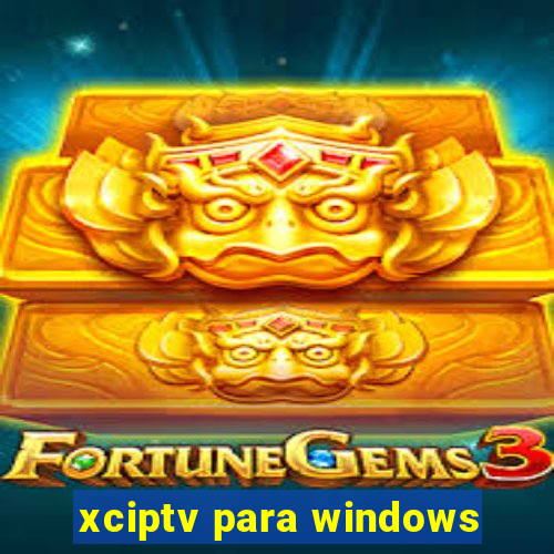 xciptv para windows