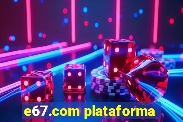 e67.com plataforma