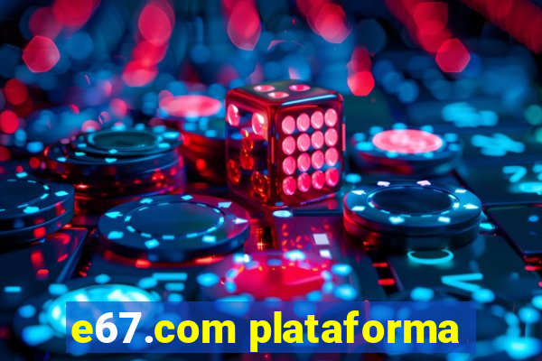 e67.com plataforma