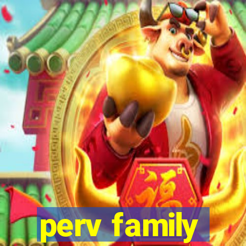 perv family