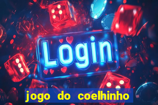 jogo do coelhinho de ganhar dinheiro