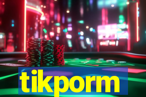 tikporm