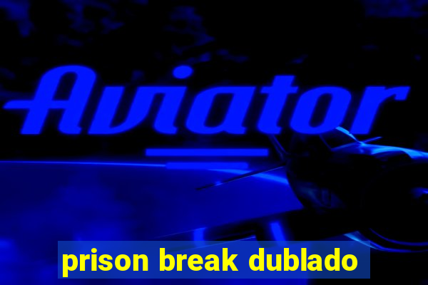 prison break dublado