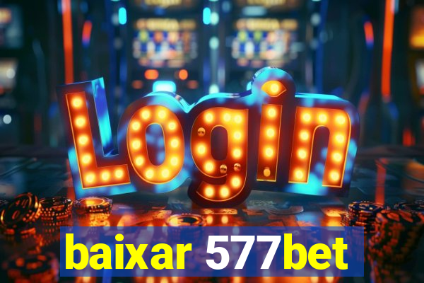 baixar 577bet