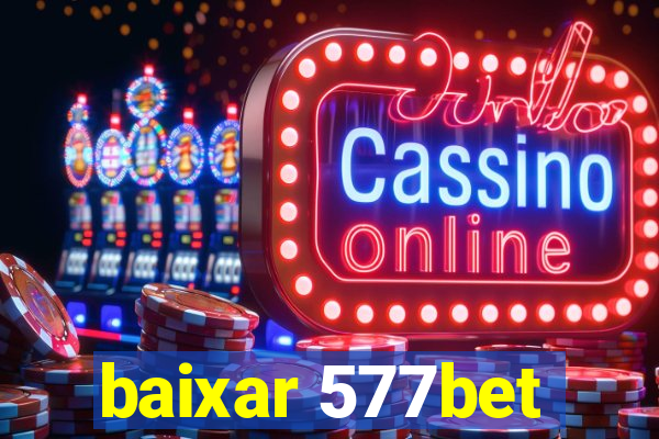 baixar 577bet