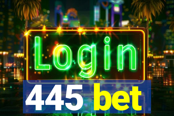 445 bet