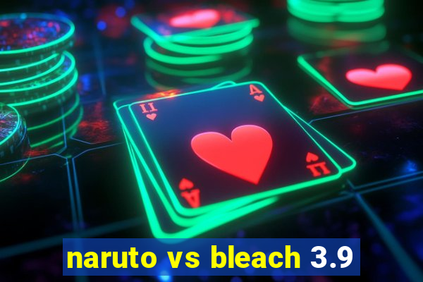 naruto vs bleach 3.9