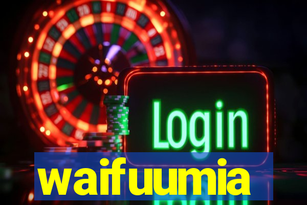 waifuumia