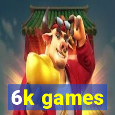 6k games