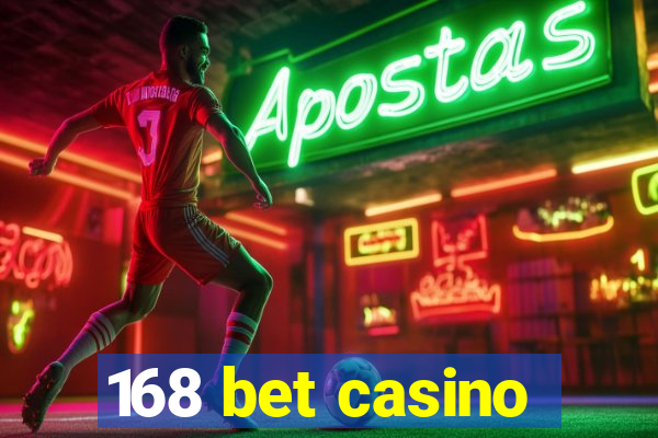 168 bet casino