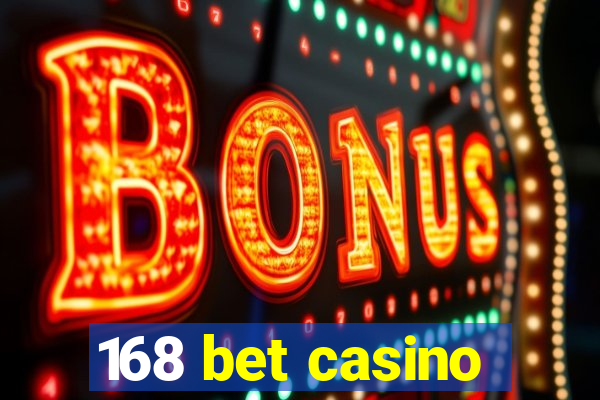 168 bet casino