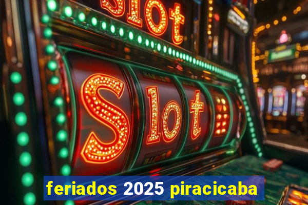 feriados 2025 piracicaba