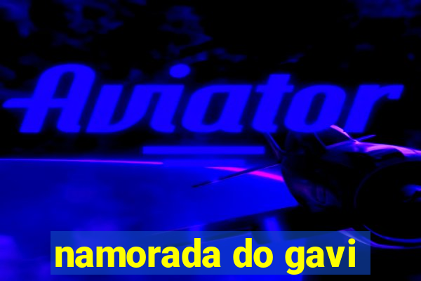 namorada do gavi