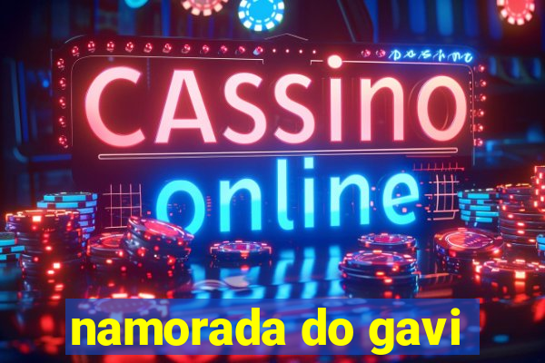 namorada do gavi