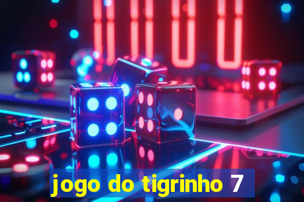 jogo do tigrinho 7